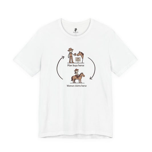 Horse Ownership Cycle T-Shirt — 'Man Buys Horse / Woman Claims Horse' Humorous Equestrian Tee