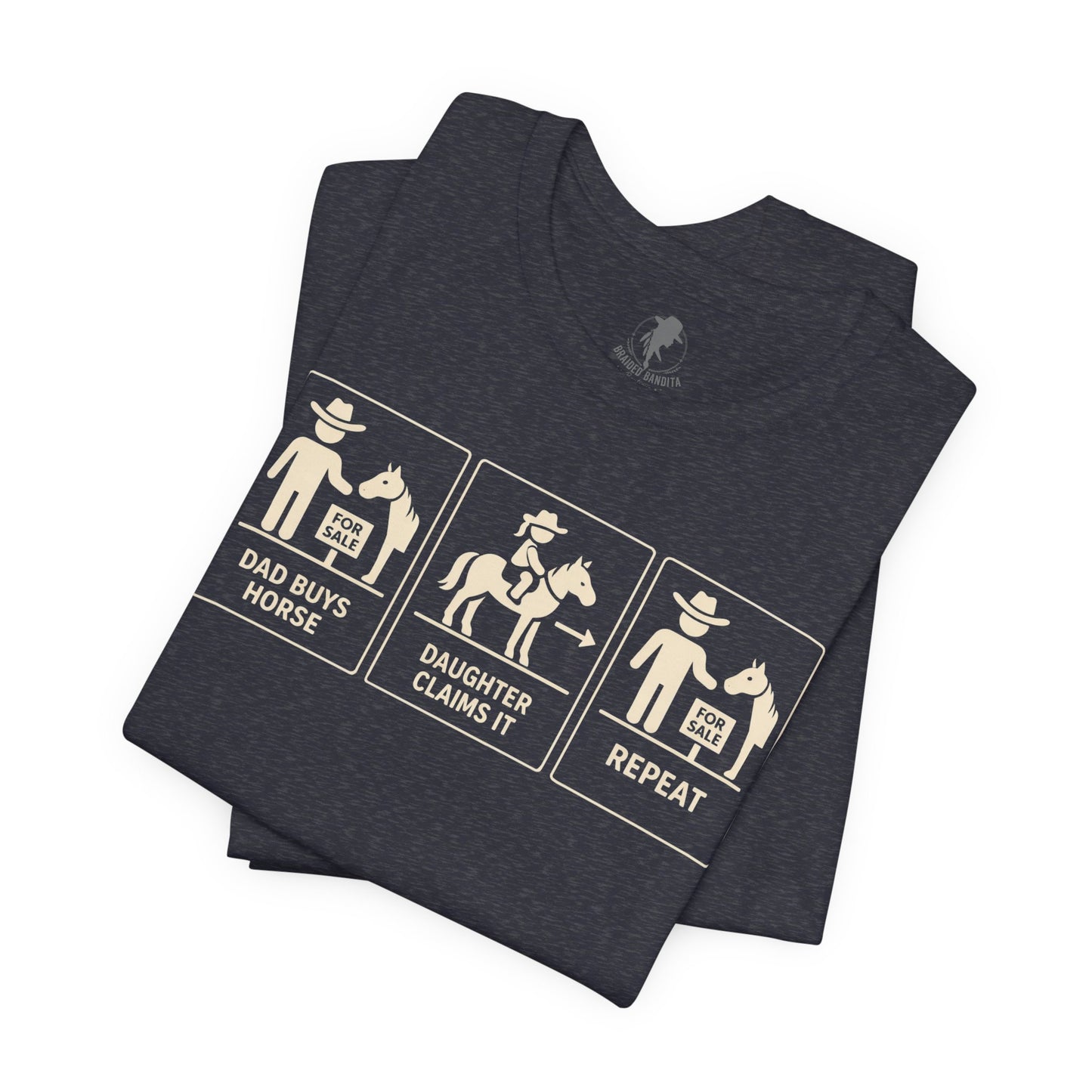 Dad Buys Horse. Daughter Claims It. Repeat. — Western Graphic Tee