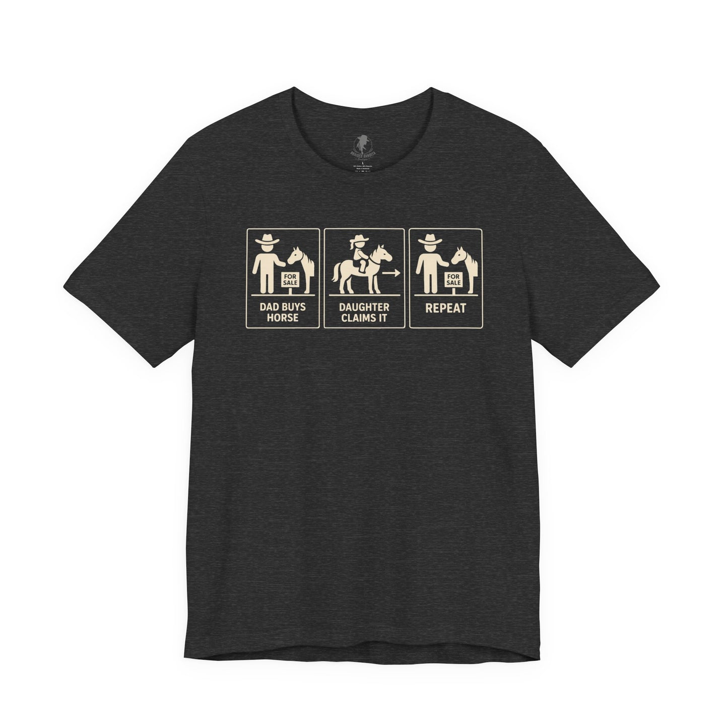 Dad Buys Horse. Daughter Claims It. Repeat. — Western Graphic Tee