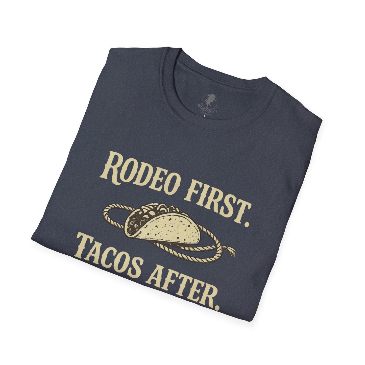 Rodeo First. Tacos After. --Western Graphic Tee