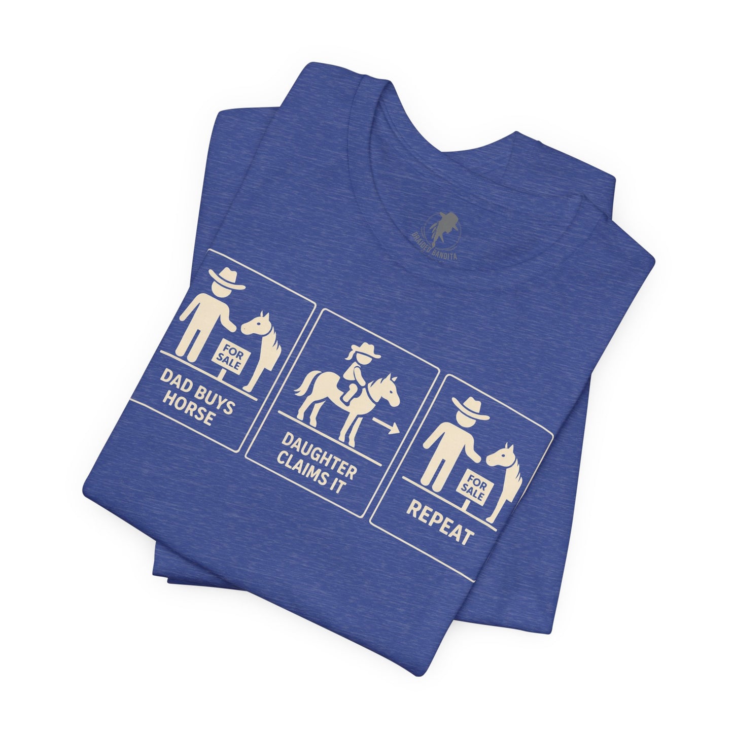 Dad Buys Horse. Daughter Claims It. Repeat. — Western Graphic Tee
