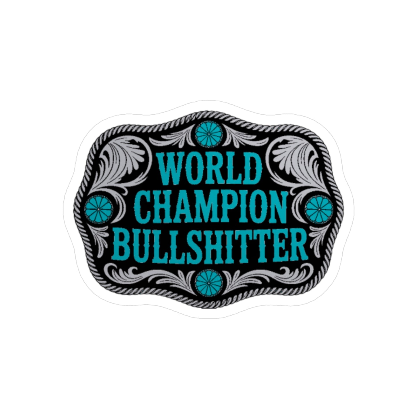 World Champion Bullshitter Vinyl Sticker — Kiss-Cut Decal