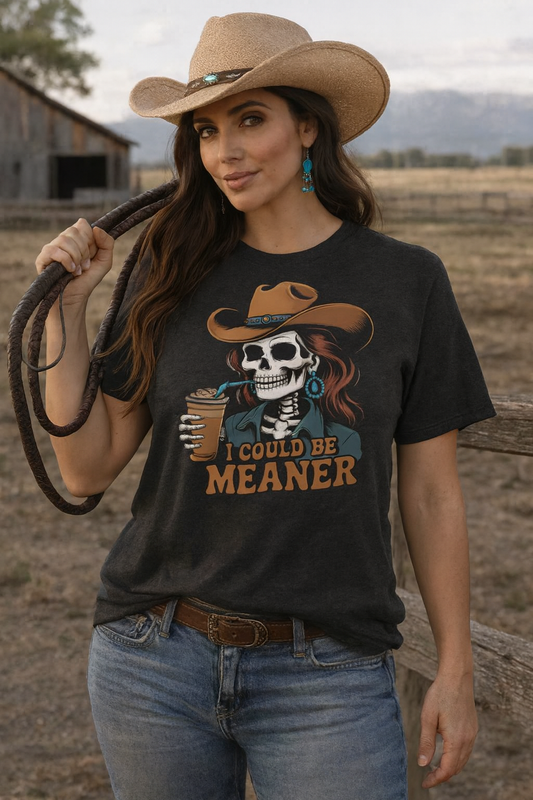 Cowgirl Skull Tee — "I Could Be Meaner" Graphic T-Shirt