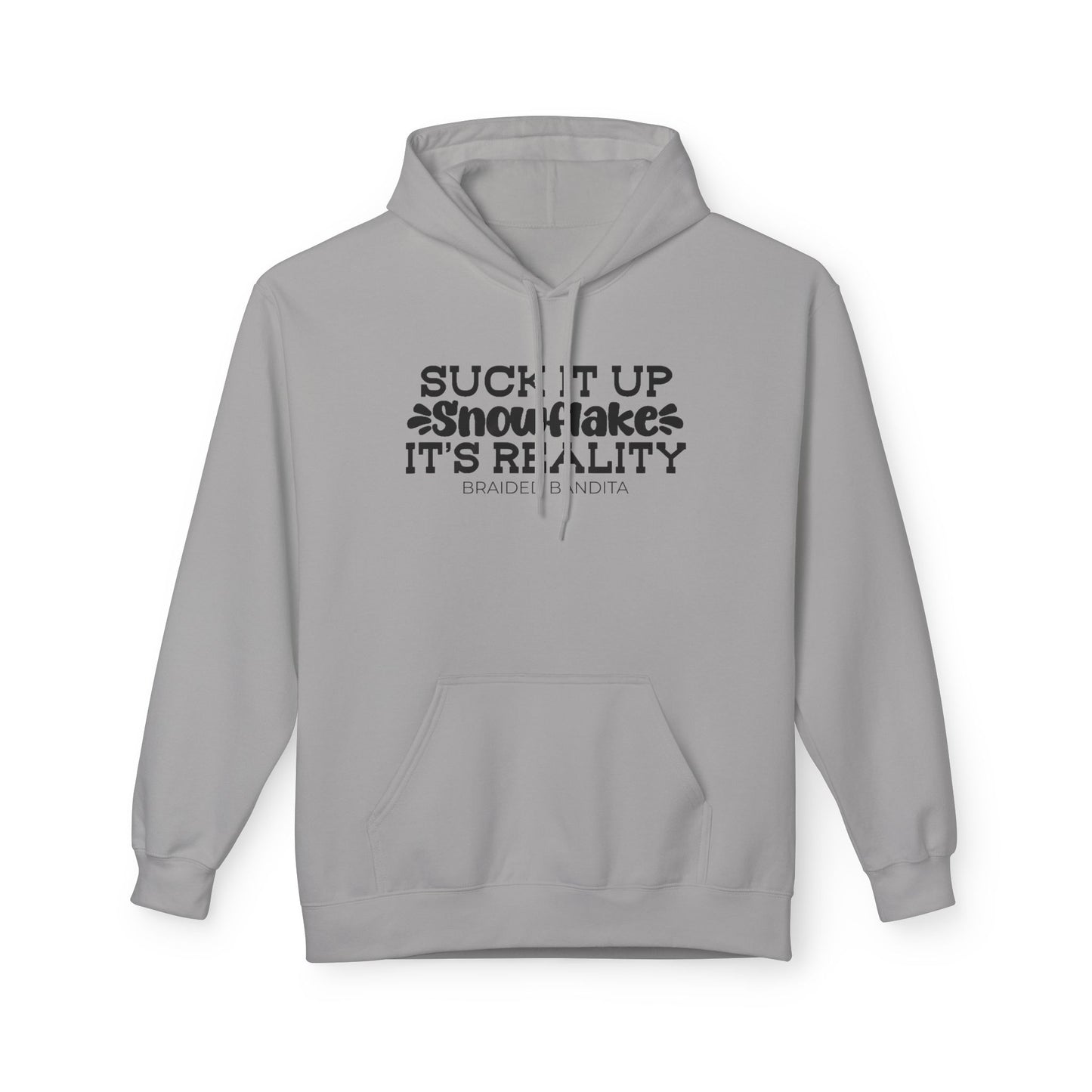 "Suck It Up Snowflake, It's Reality" Graphic Hoodie