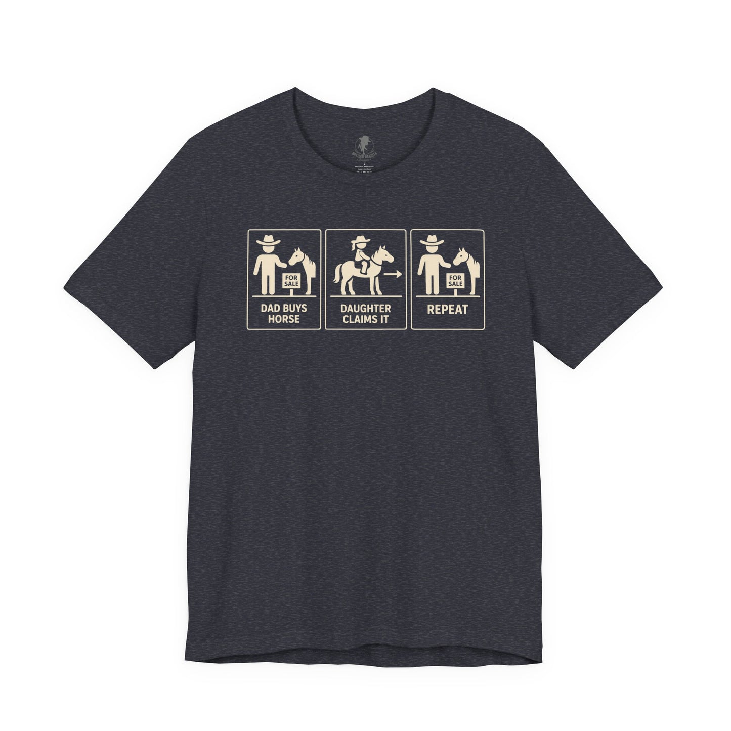 Dad Buys Horse. Daughter Claims It. Repeat. — Western Graphic Tee
