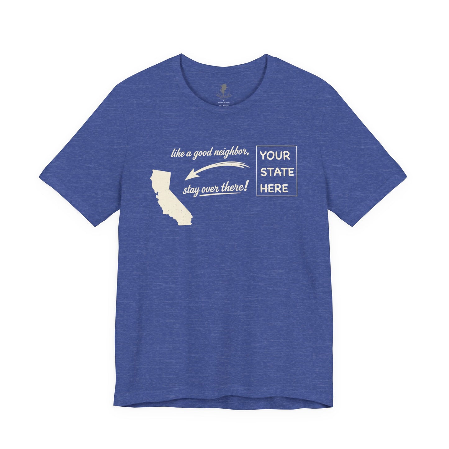 "Like a Good Neighbor, Stay Over There" Personalized State Graphic Tee