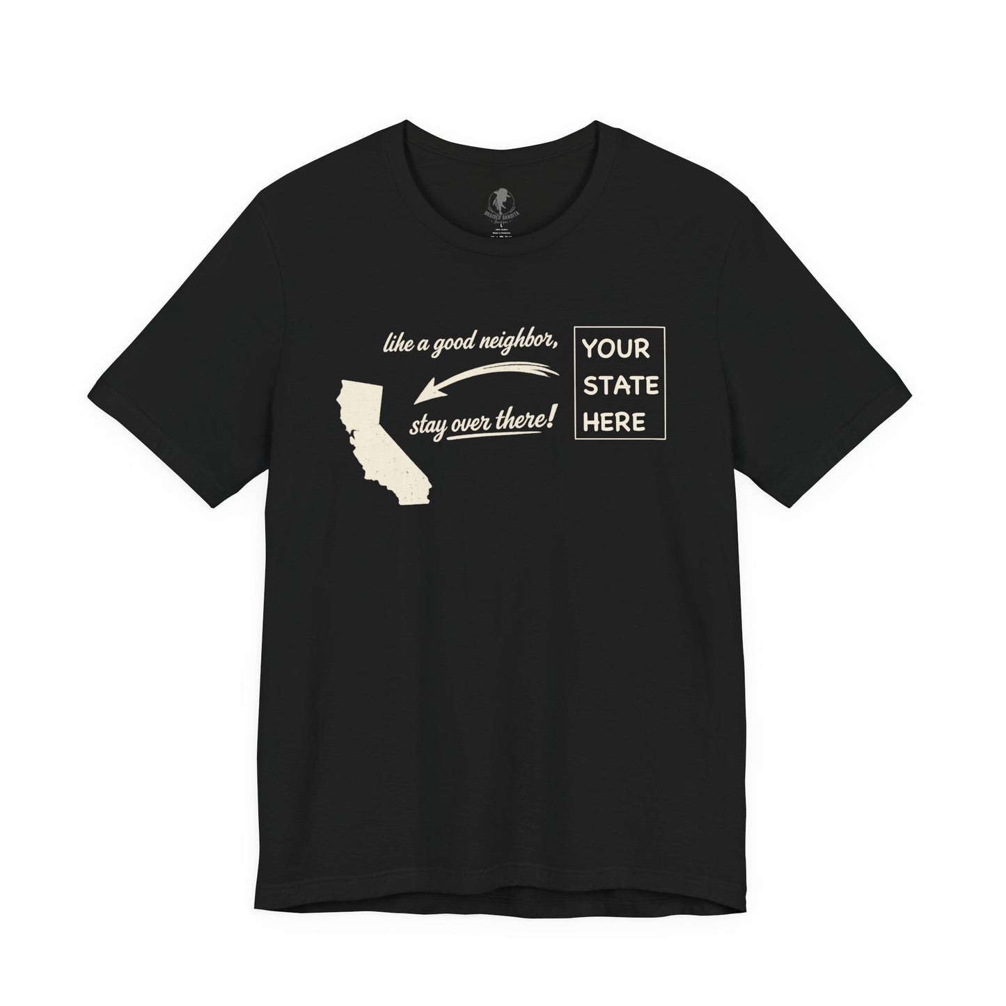 "Like a Good Neighbor, Stay Over There" Personalized State Graphic Tee